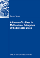 A Common Tax Base for Multinational Enterprises in the European Union - Carsten Wendt