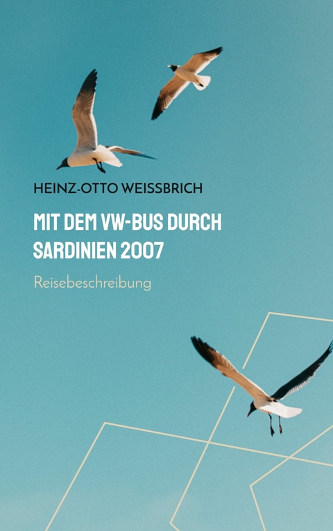 Mit dem VW-Bus durch Sardinien 2007 - Heinz-Otto Weißbrich