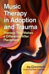 Music Therapy in Adoption and Trauma - Joy Gravestock