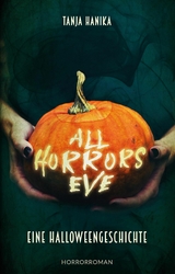 All Horrors Eve -  Tanja Hanika