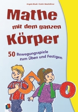 Mathe mit dem ganzen Körper - Angela Maak, Katrin Barth