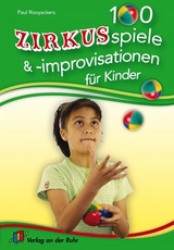 100 Zirkusspiele und -improvisationen für Kinder - Paul Rooyackers