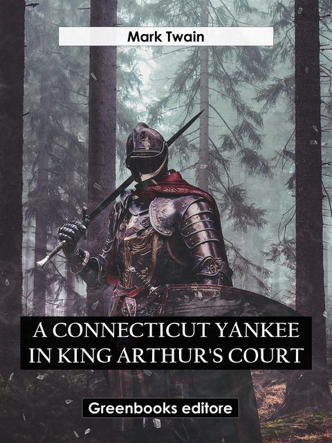 A Connecticut Yankee in King Arthur's Court - Mark Twain