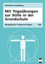 Mit Yogaübungen zur Stille in der Grundschule - Christiane Hamborg