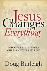 Jesus Changes Everything -  Doug Burleigh