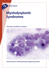 Fast Facts: Myelodysplastic Syndromes - P. Dyer, M.L. Arellano