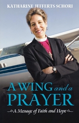 A Wing and a Prayer - Katharine Jefferts Schori