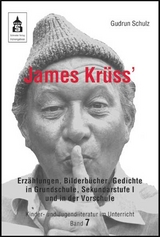 James Krüss' Erzählungen, Bilderbücher und Gedichte in der Vorschule, Grundschule und Sekundarstufe I - Gudrun Schulz