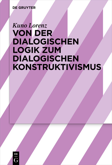 Von der dialogischen Logik zum dialogischen Konstruktivismus -  Kuno Lorenz