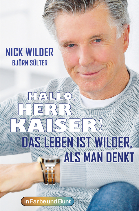 Hallo, Herr Kaiser! Das Leben ist wilder als man denkt - Nick Wilder, Björn Sülter