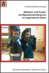 Mädchen und Frauen mit Migrationshintergrund im organisierten Sport - Christa Kleindienst-Cachay