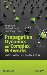 Propagation Dynamics on Complex Networks - Xinchu Fu, Michael Small, Guanrong Chen