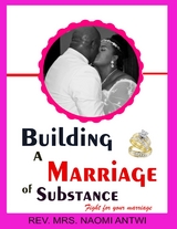 BUILDING A MARRIAGE OF SUBSTANCE -  Rev. Mrs. Naomi Antwi