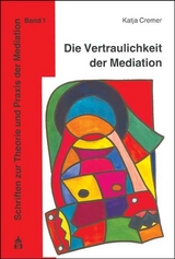 Die Vertraulichkeit der Mediation - Katja Cremer