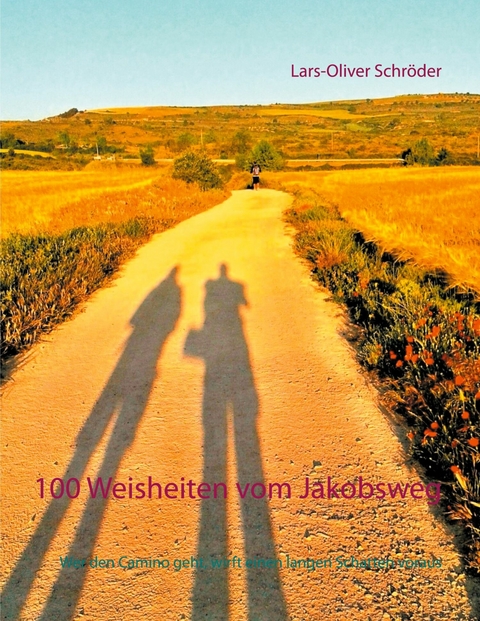 100 Weisheiten vom Jakobsweg - Lars-Oliver Schröder