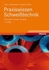 Praxiswissen Schweißtechnik - Hans J. Fahrenwaldt, Volkmar Schuler