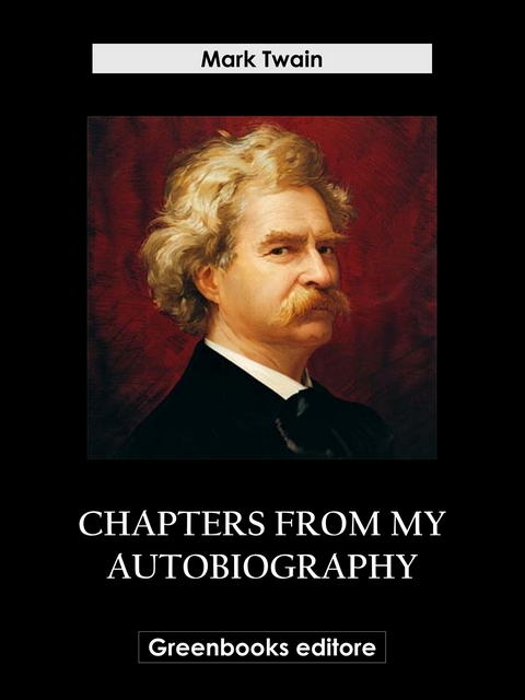 Chapters from My Autobiography - Mark Twain