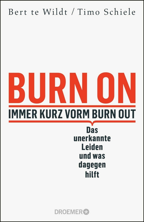 Burn On: Immer kurz vorm Burn Out -  Bert te Wildt,  Timo Schiele