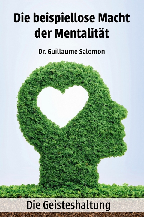 Die beispiellose Macht der Mentalität - Dr. Guillaume Salomon