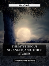 The Mysterious Stranger, And Other Stories - Mark Twain