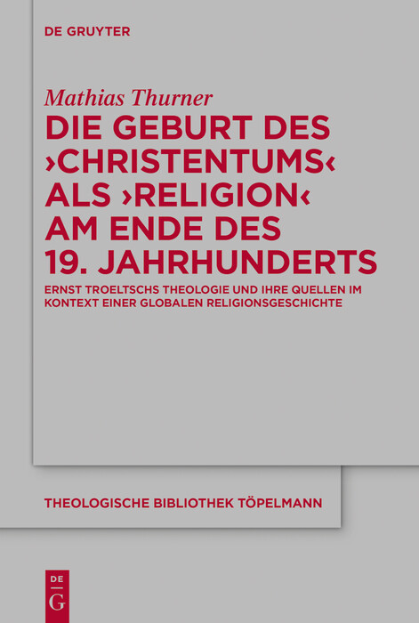 Die Geburt des 'Christentums' als 'Religion' am Ende des 19. Jahrhunderts -  Mathias Thurner