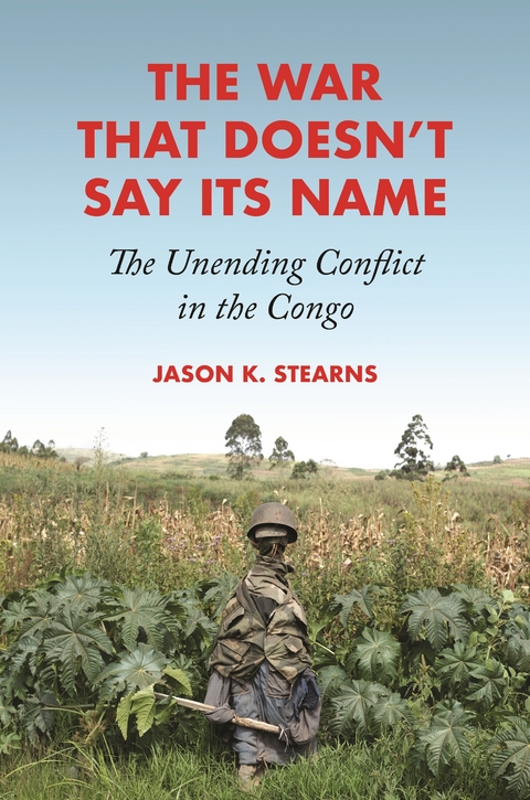 War That Doesn't Say Its Name -  Jason K. Stearns