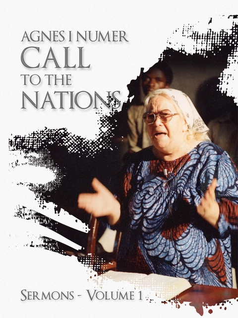 Agnes I. Numer - A Call to The Nations -  Agnes I Numer