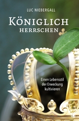 Königlich herrschen - Luc Niebergall