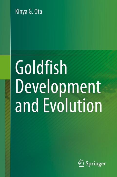 Goldfish Development and Evolution -  Kinya G. Ota