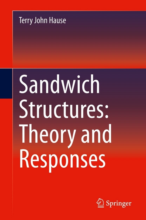 Sandwich Structures: Theory and Responses - Terry John Hause