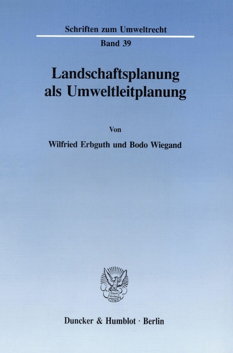 Landschaftsplanung als Umweltleitplanung. -  Bodo Wiegand