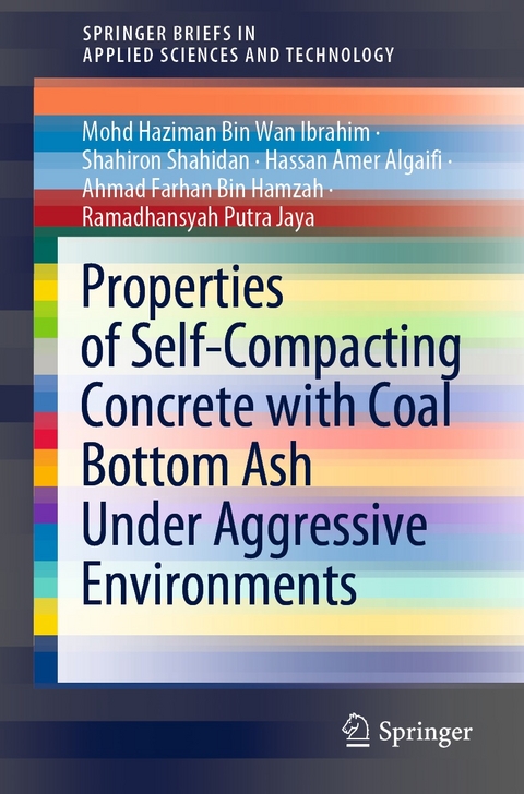 Properties of Self-Compacting Concrete with Coal Bottom Ash Under Aggressive Environments - Mohd Haziman Bin Wan Ibrahim, Shahiron Shahidan, Hassan Amer Algaifi, Ahmad Farhan Bin Hamzah, Ramadhansyah Putra Jaya