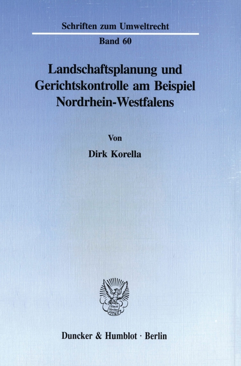 Landschaftsplanung und Gerichtskontrolle am Beispiel Nordrhein-Westfalens. -  Dirk Korella