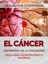 El Cáncer - ¿Enfermedad de la civilización? (Traducido) - Vilhjalmur Stefansson