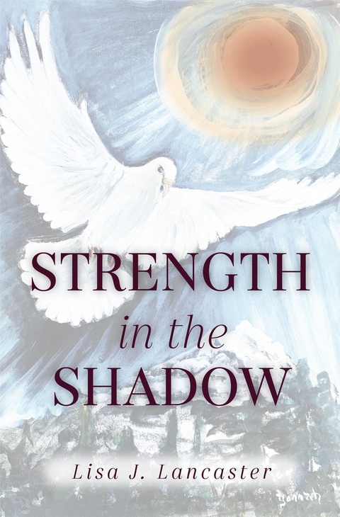 Strength in the Shadow - Lisa J Lancaster