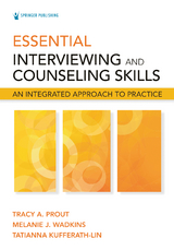 Essential Interviewing and Counseling Skills, Second Edition - Tracy Prout, Melanie Wadkins, Tatianna Kufferath-Lin