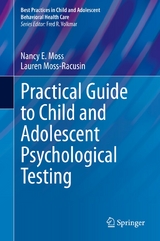 Practical Guide to Child and Adolescent Psychological Testing - Nancy E. Moss, Lauren Moss-Racusin