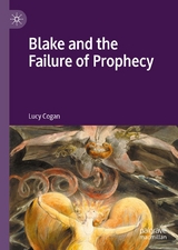 Blake and the Failure of Prophecy -  Lucy Cogan