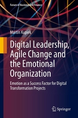 Digital Leadership, Agile Change and the Emotional Organization - Martin Kupiek