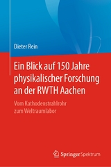 Ein Blick auf 150 Jahre physikalischer Forschung an der RWTH Aachen - Dieter Rein