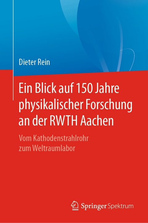 Ein Blick auf 150 Jahre physikalischer Forschung an der RWTH Aachen - Dieter Rein