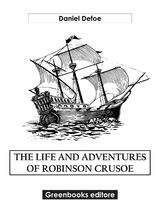 The Life And Adventures Of Robinson Crusoe - Daniel Defoe