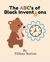 The ABC's of Black Inventions - Tiffany Barton