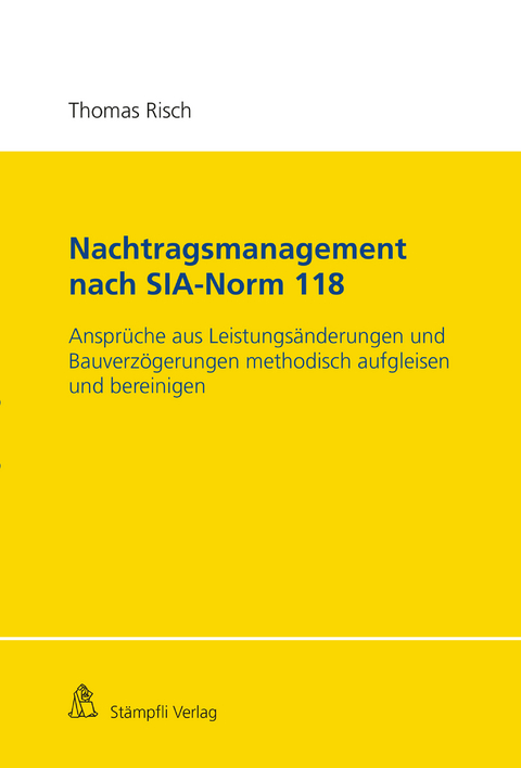 Nachtragsmanagement nach SIA-Norm 118 - Thomas Risch