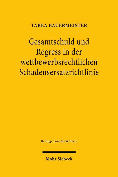 Gesamtschuld und Regress in der Schadensersatzrichtlinie -  Tabea Bauermeister