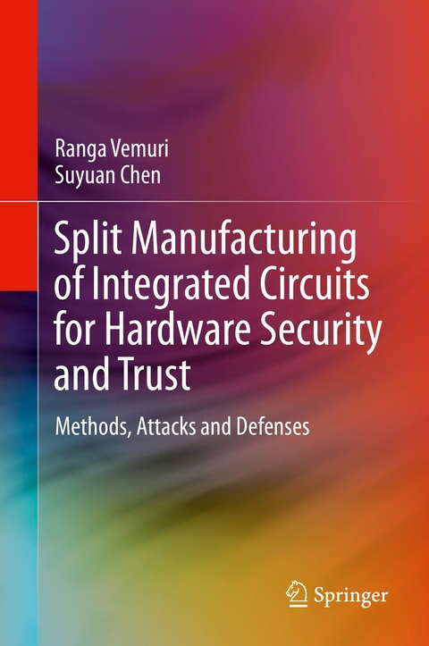 Split Manufacturing of Integrated Circuits for Hardware Security and Trust - Ranga Vemuri, Suyuan Chen