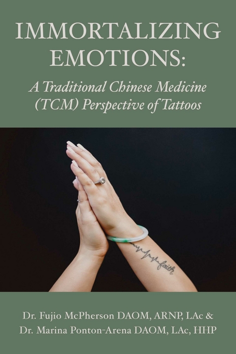 Immortalizing Emotions: A Chinese Medicine perspective of Tattoos -  Marina Ponton Arena,  Fujio McPherson