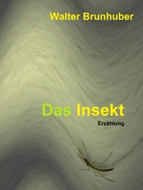 Das Insekt - Walter Brunhuber