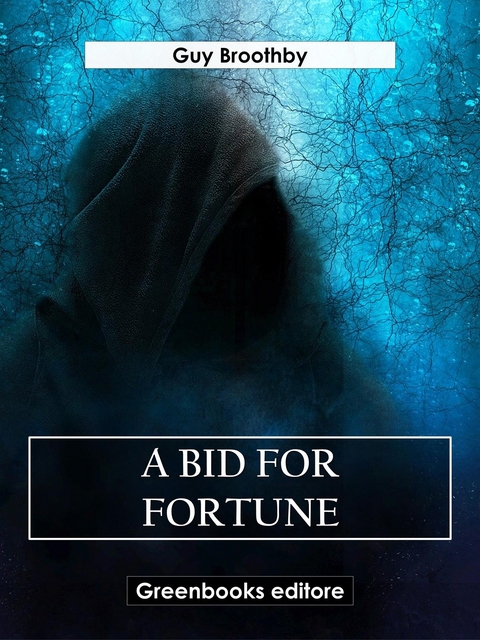 A Bid for Fortune - Guy Broothby