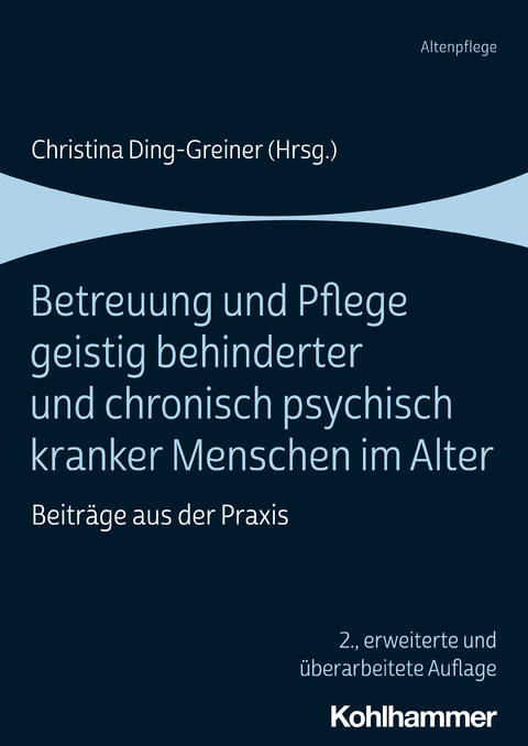 Betreuung und Pflege geistig behinderter und chronisch psychisch kranker Menschen im Alter - 